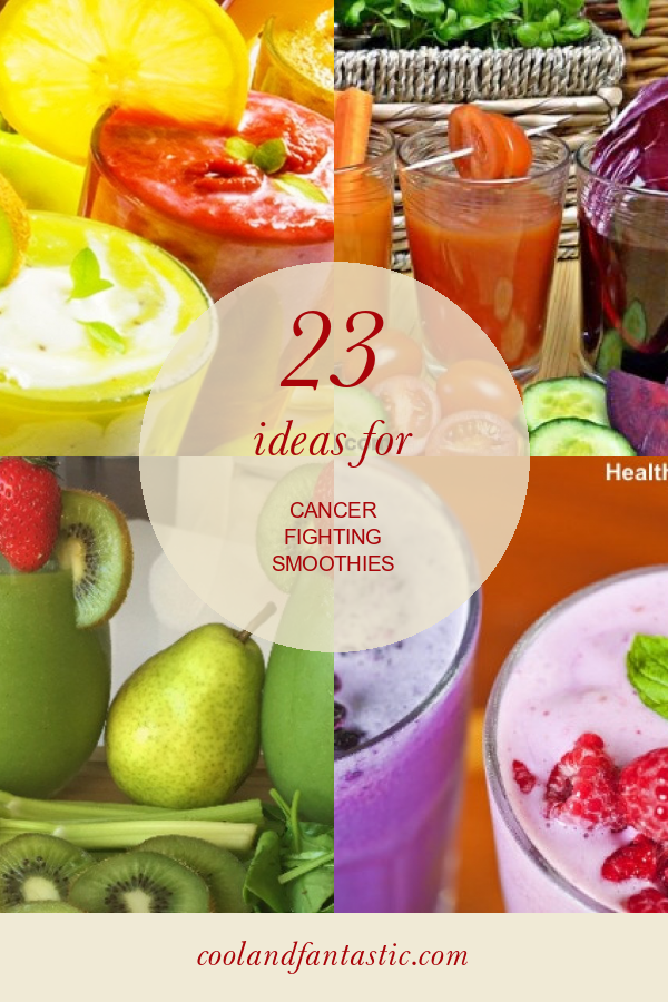 23 Ideas For Cancer Fighting Smoothies Home Family Style And Art Ideas   Stg Gen Cancer Fighting Smoothies New Cancer Fighting Smoothies Best Smoothie 861030 